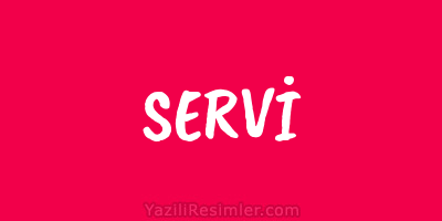 SERVİ