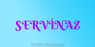 SERVİNAZ