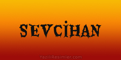 SEVCİHAN