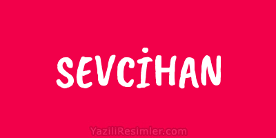 SEVCİHAN