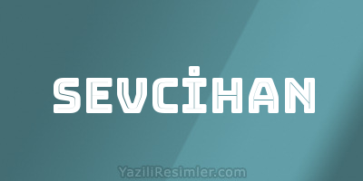 SEVCİHAN