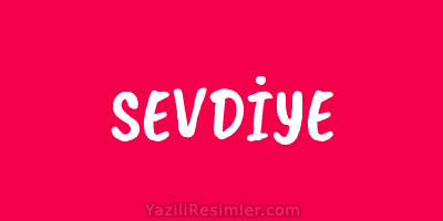 SEVDİYE