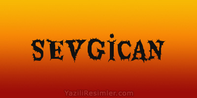 SEVGİCAN