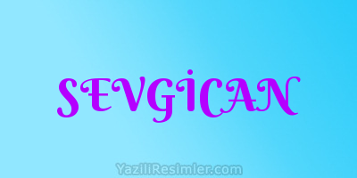 SEVGİCAN