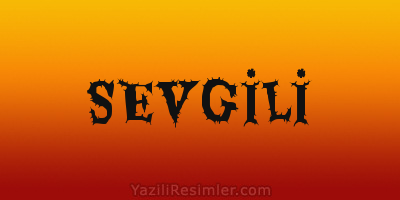 SEVGİLİ