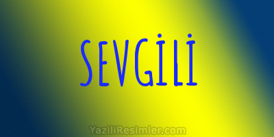 SEVGİLİ