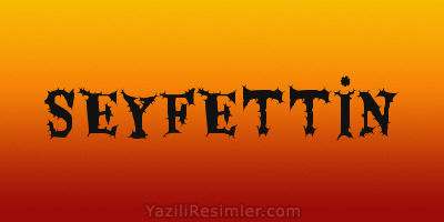 SEYFETTİN