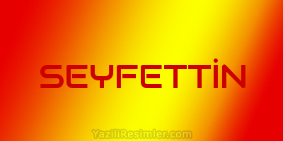 SEYFETTİN