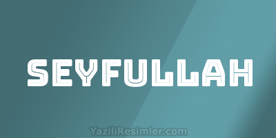 SEYFULLAH