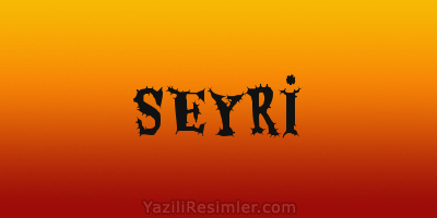 SEYRİ