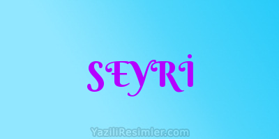 SEYRİ