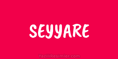 SEYYARE