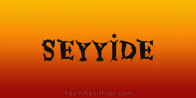 SEYYİDE