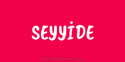 SEYYİDE