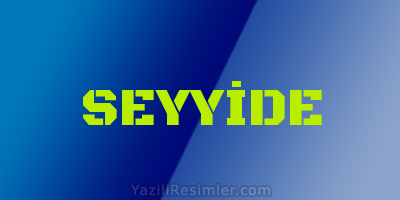 SEYYİDE