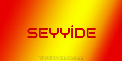 SEYYİDE