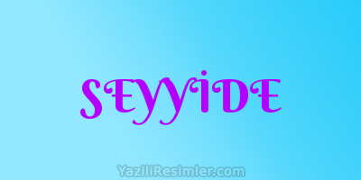 SEYYİDE