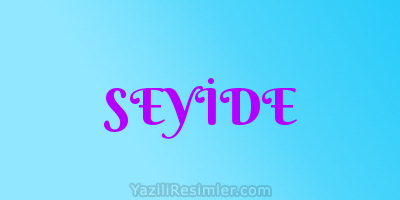 SEYİDE