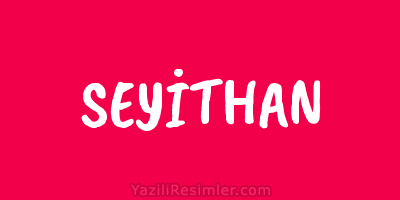 SEYİTHAN