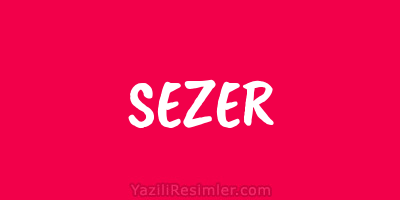 SEZER