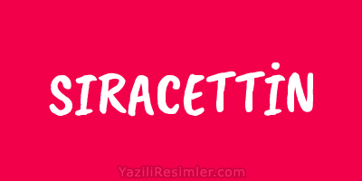 SIRACETTİN