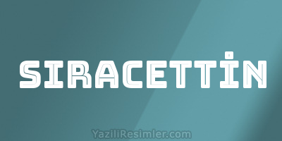 SIRACETTİN