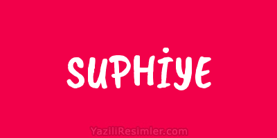 SUPHİYE