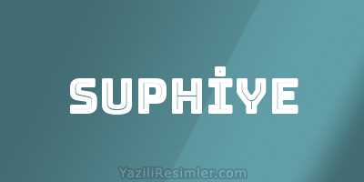 SUPHİYE