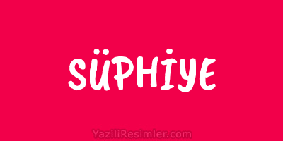 SÜPHİYE