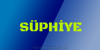 SÜPHİYE