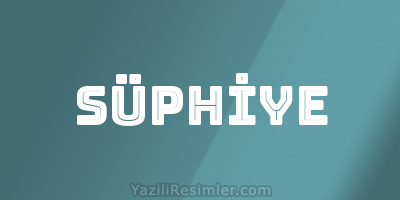 SÜPHİYE