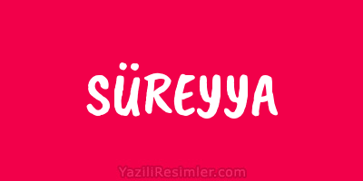 SÜREYYA