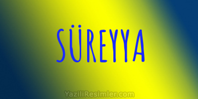 SÜREYYA