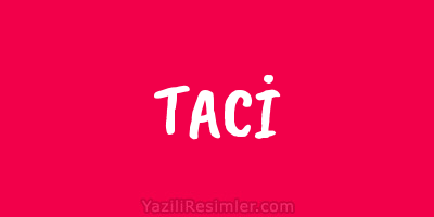 TACİ