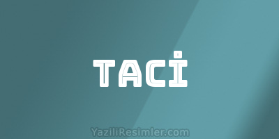 TACİ