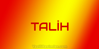 TALİH