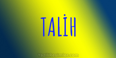 TALİH