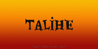 TALİHE