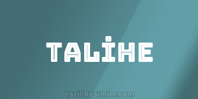 TALİHE