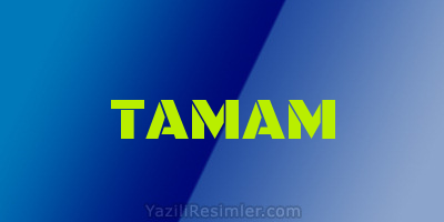 TAMAM