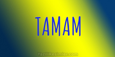 TAMAM