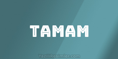 TAMAM