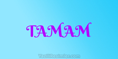 TAMAM