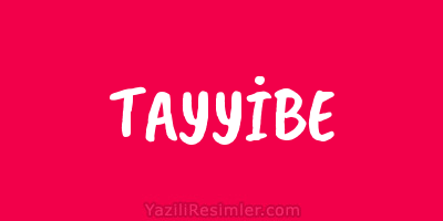 TAYYİBE