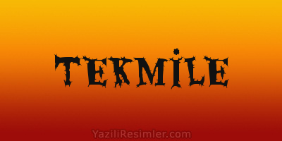 TEKMİLE