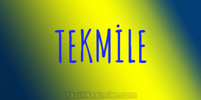 TEKMİLE