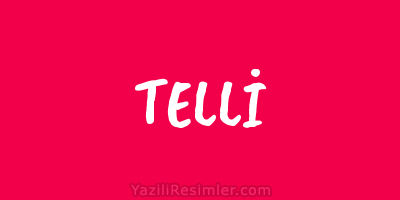 TELLİ