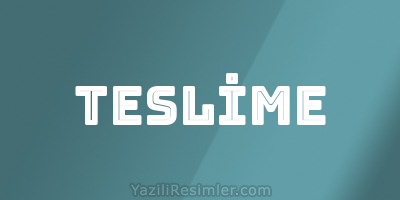 TESLİME