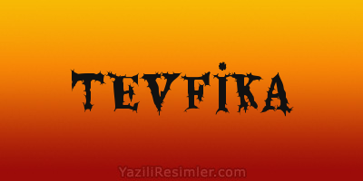 TEVFİKA