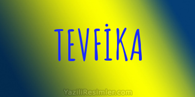 TEVFİKA